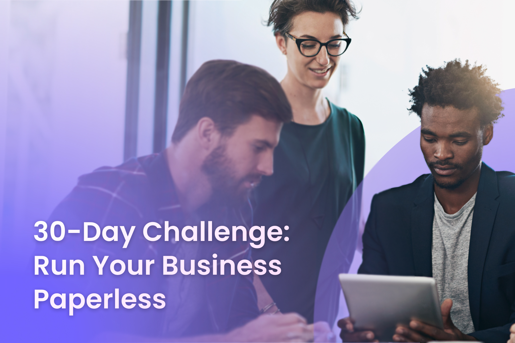 The Ultimate Challenge: Can You Run Your Business Without Paper for 30 Days?