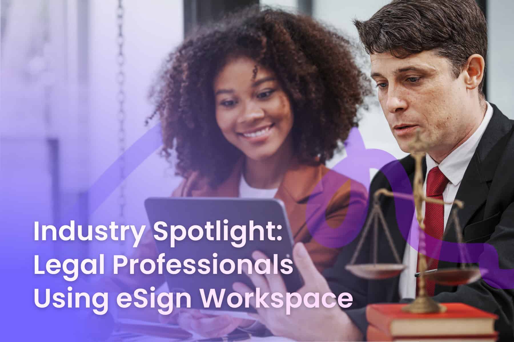 Industry Spotlight: Legal Professionals Using eSignWS
